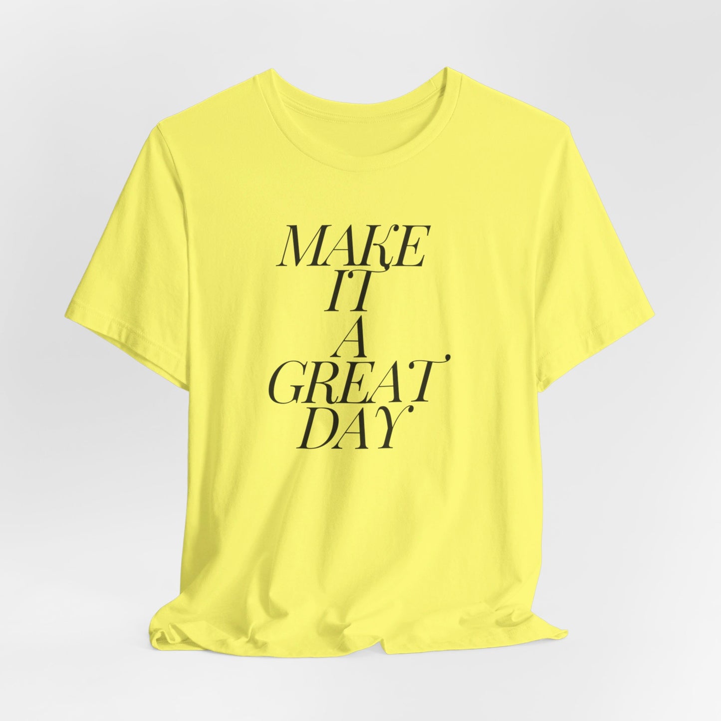 Make It A Great Day Tee