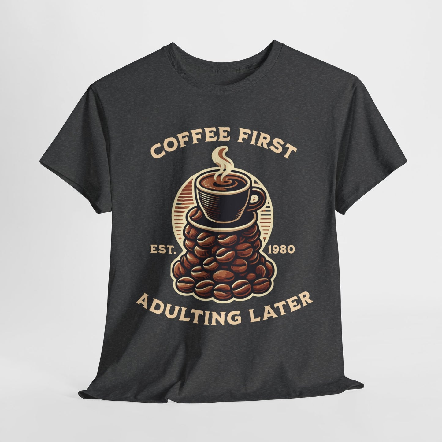Coffee First Adulting Later Tee