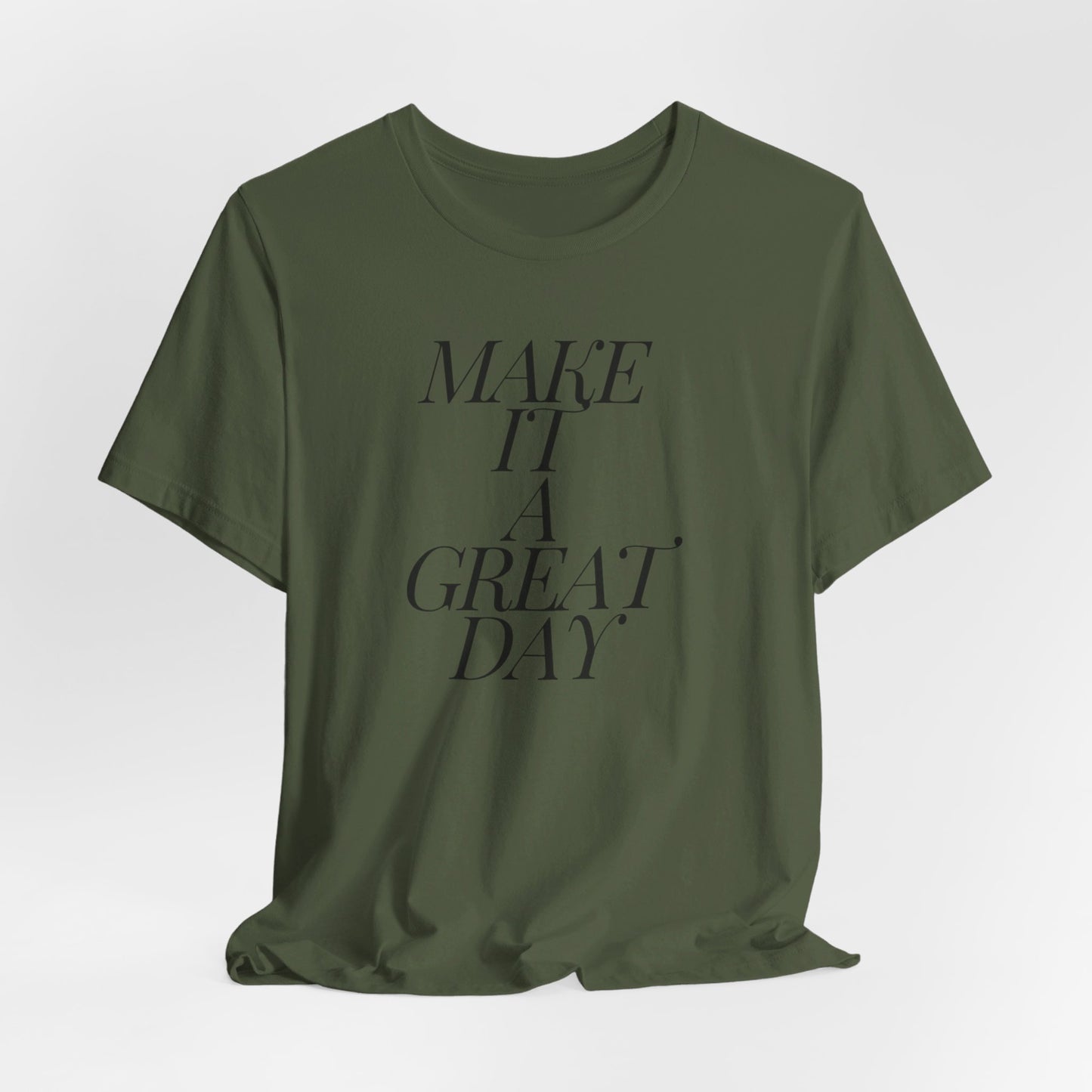 Make It A Great Day Tee