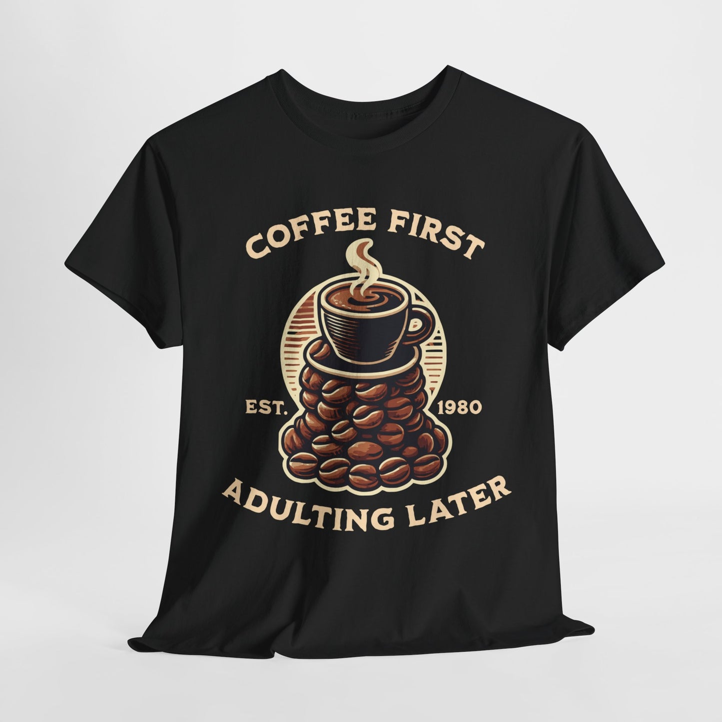 Coffee First Adulting Later Tee