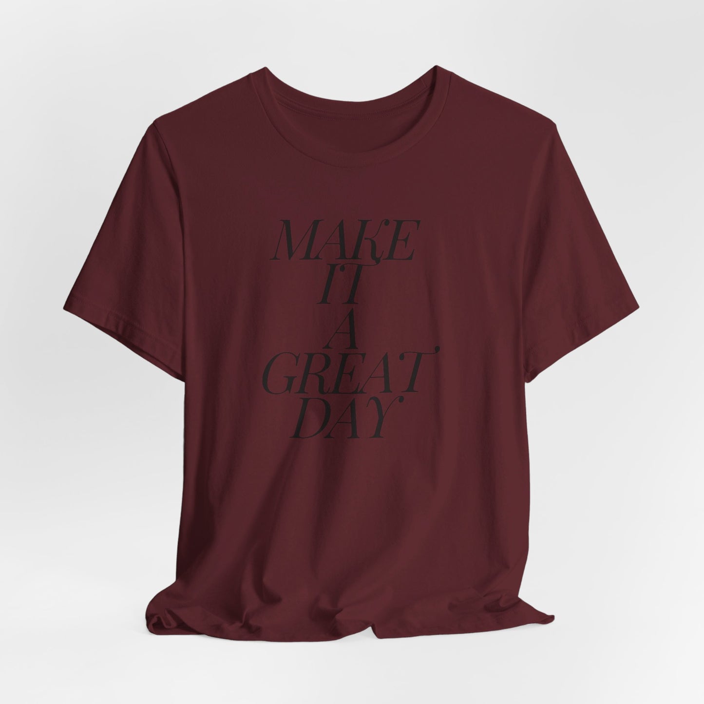 Make It A Great Day Tee