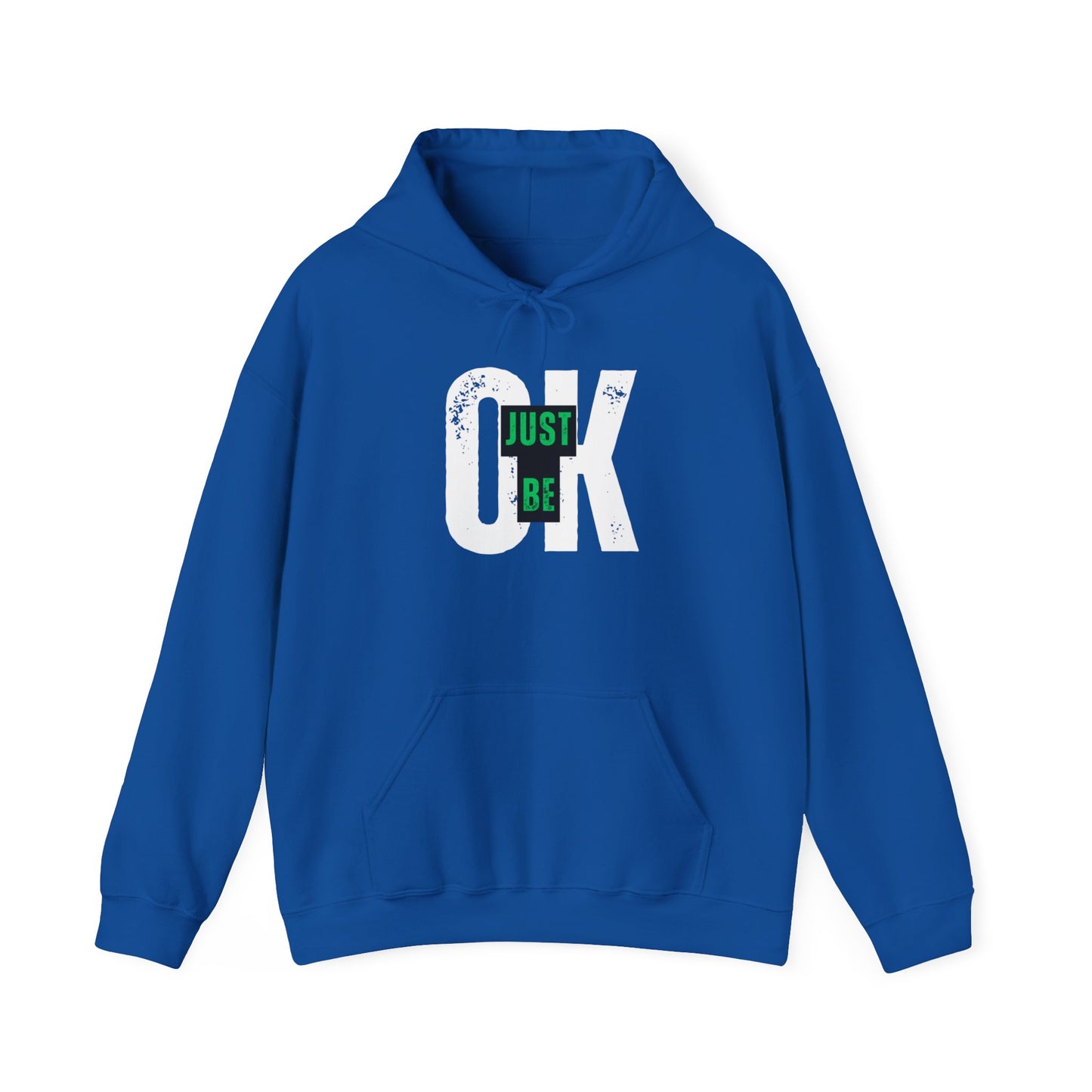 Just Be Ok Hooded Sweatshirt
