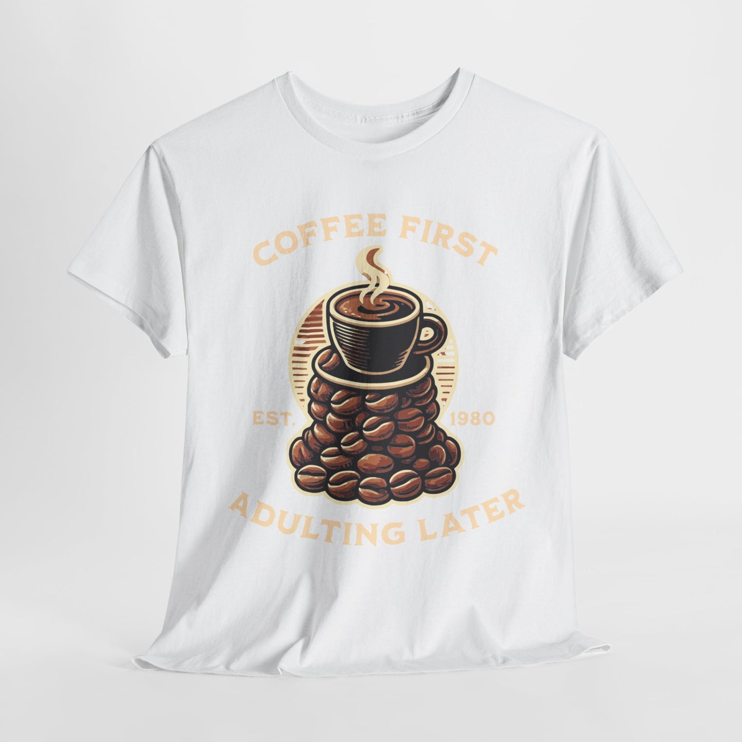 Coffee First Adulting Later Tee
