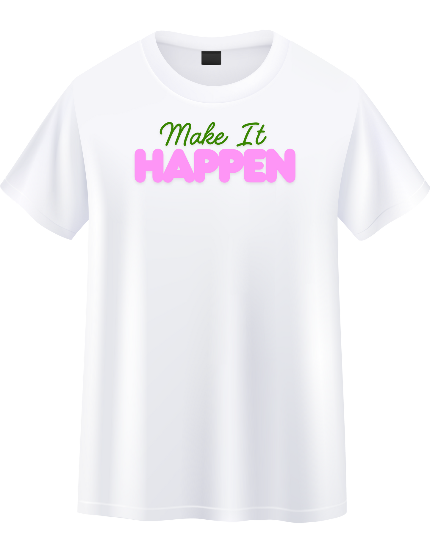 Make it Happen Tshirt
