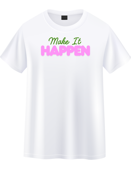 Make it Happen Tshirt