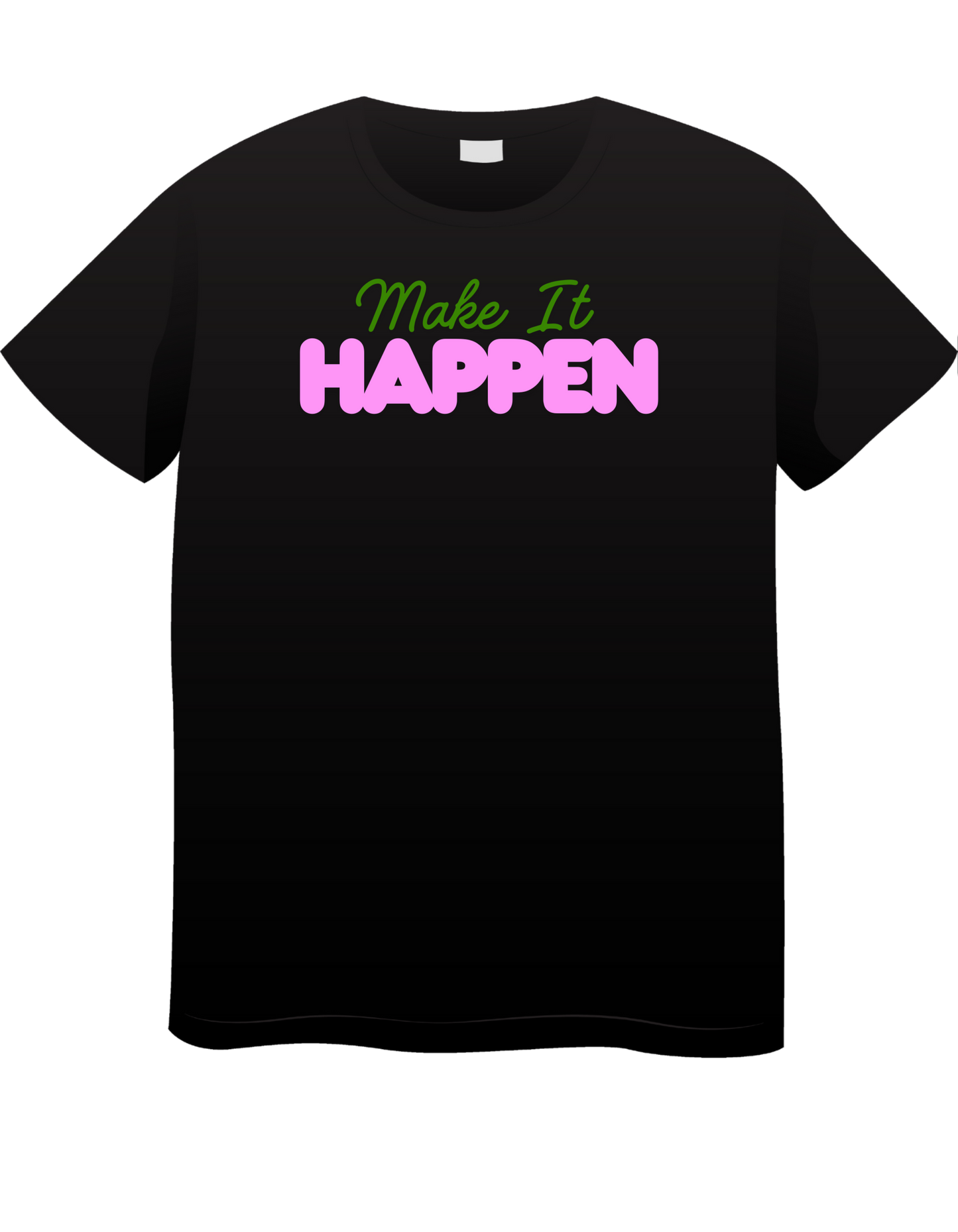 Make it Happen Tshirt