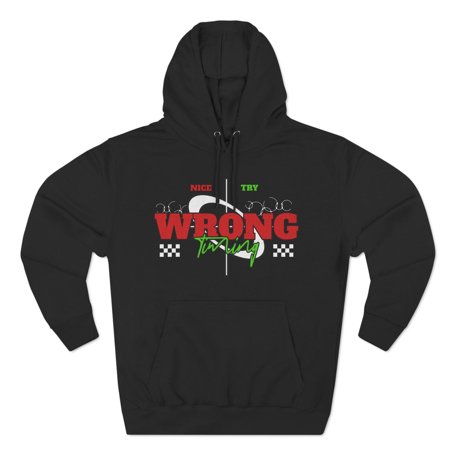 Nice Try Wrong Timing Fleece Hoodie