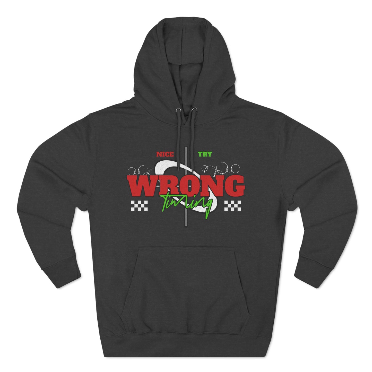 Nice Try Wrong Timing Fleece Hoodie