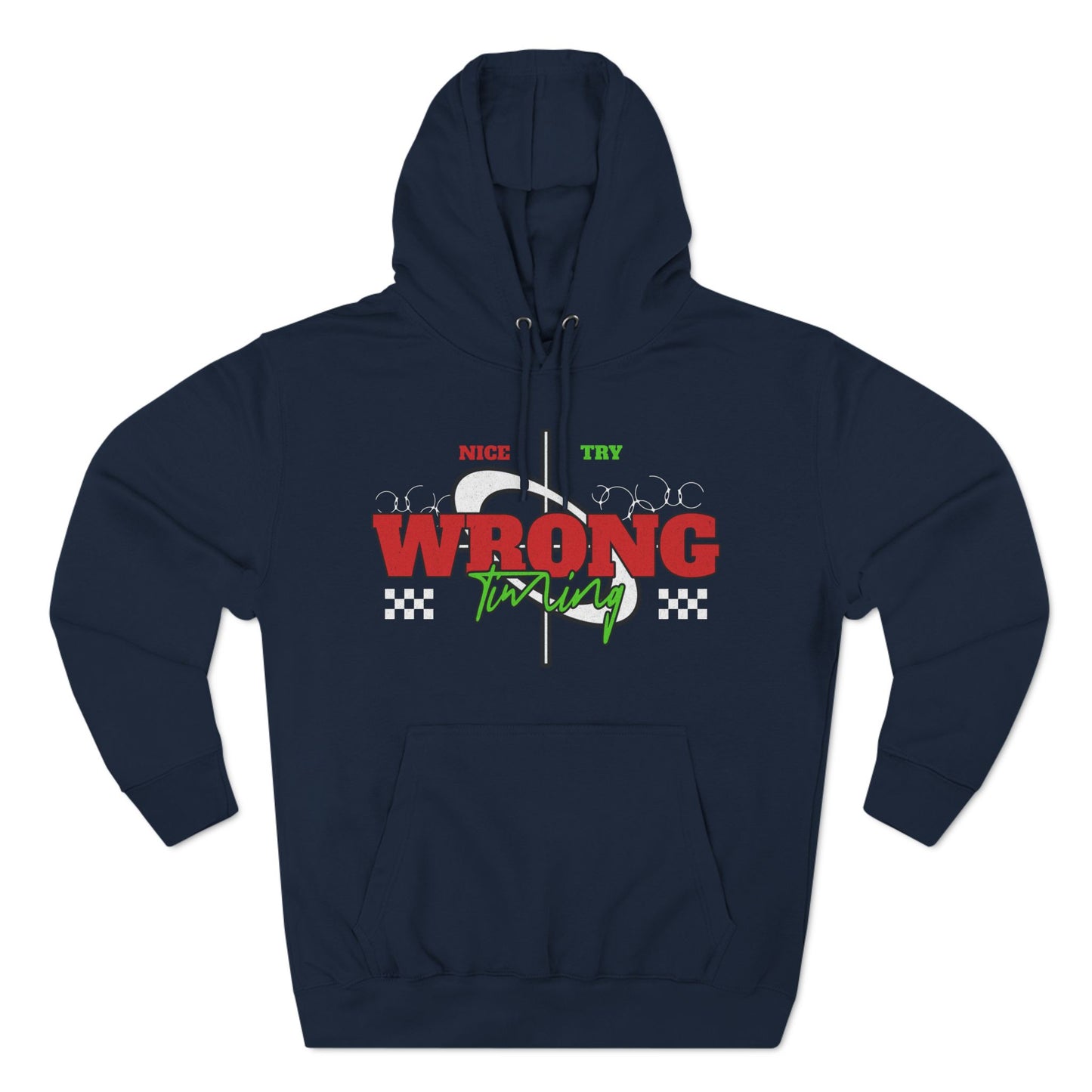 Nice Try Wrong Timing Fleece Hoodie
