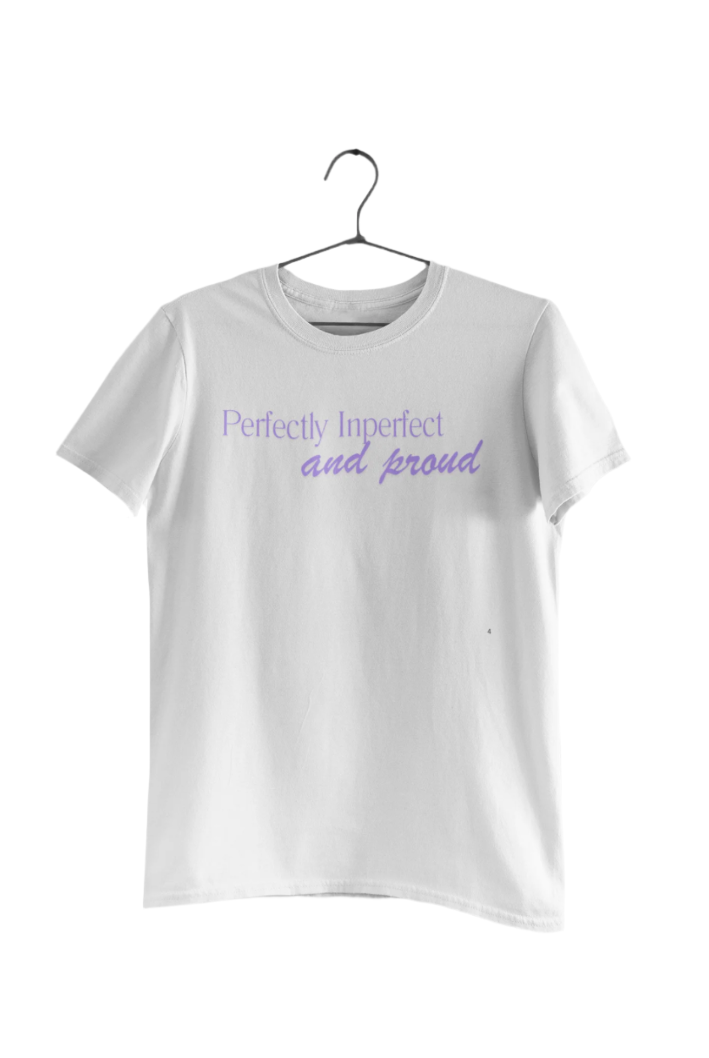 PERFECTLY INPERFECT AND PROUD T-SHIRT