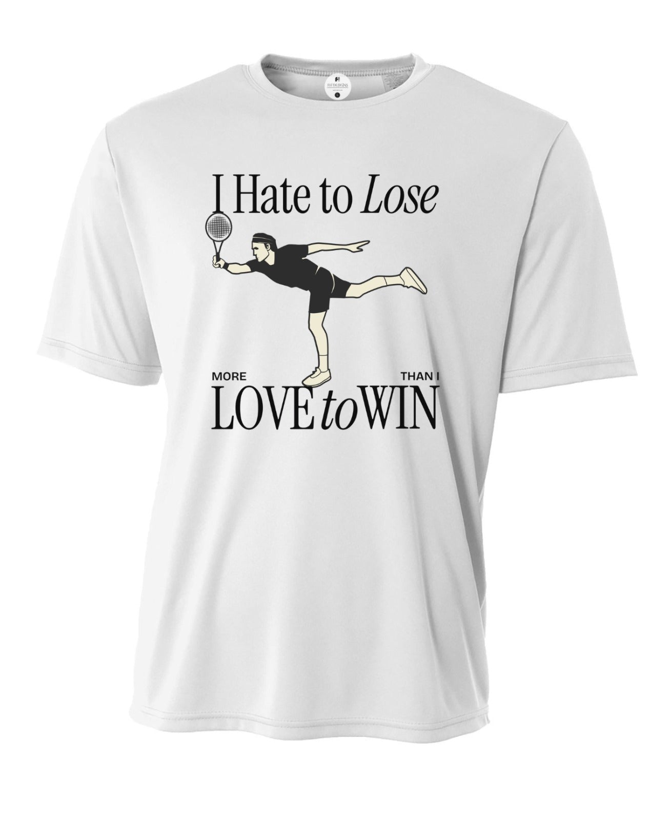 I Hate To Lose More Than I Love to Win Performance T-Shirt