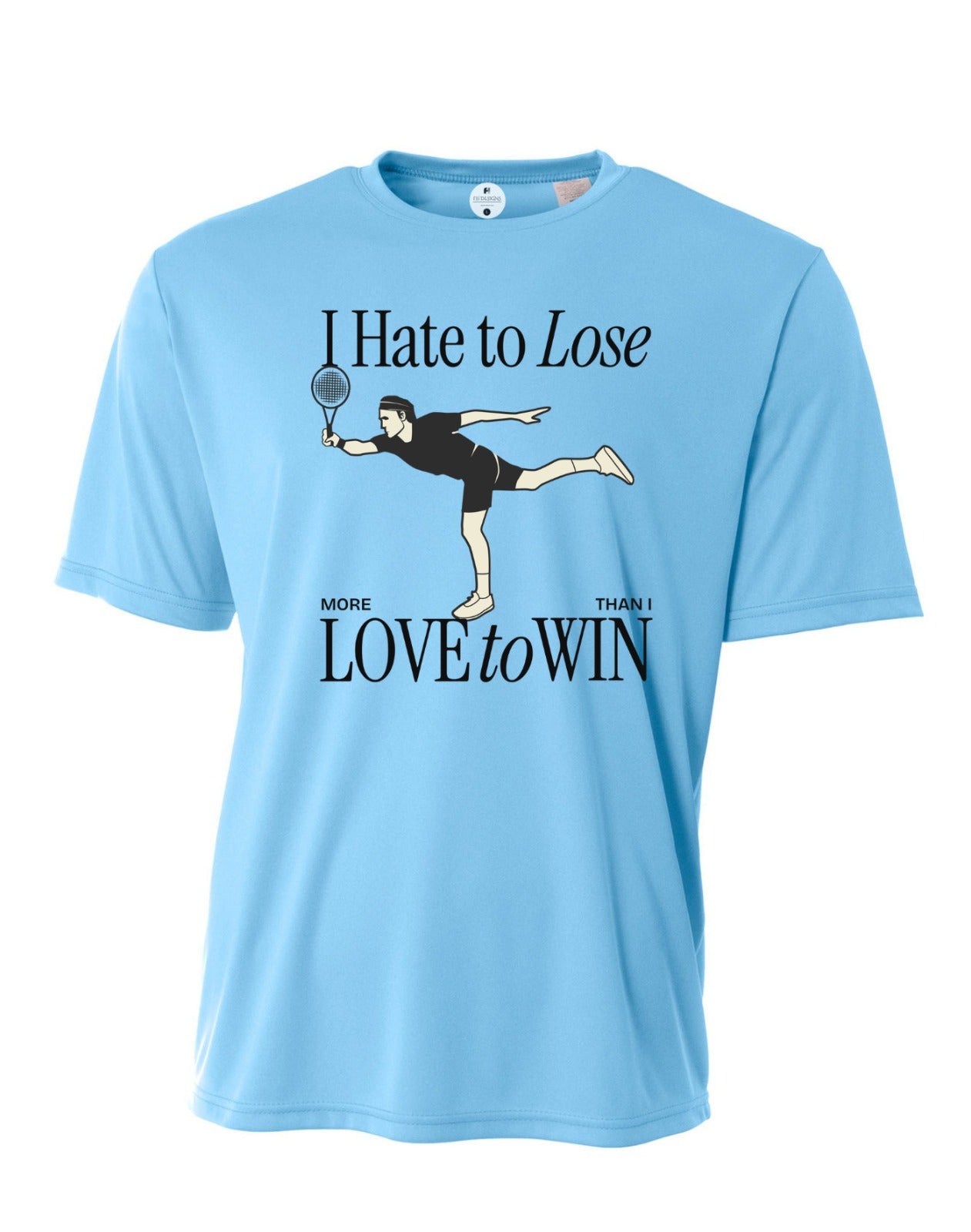 I Hate To Lose More Than I Love to Win Performance T-Shirt