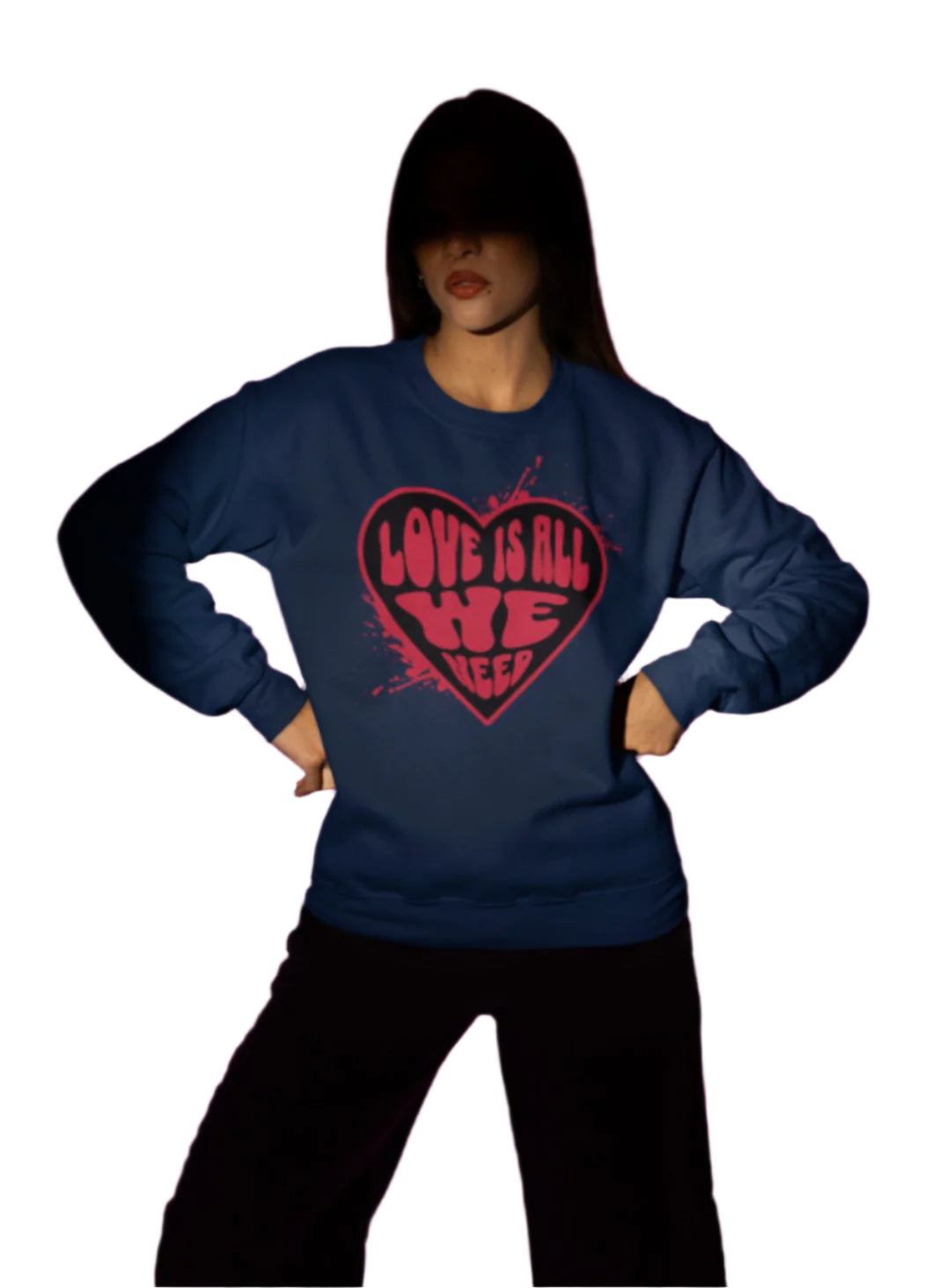 Love Is All We Need Sweatshirt
