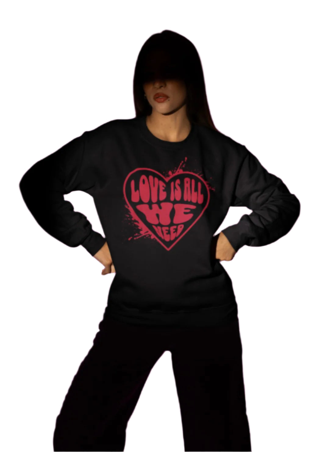 Love Is All We Need Sweatshirt
