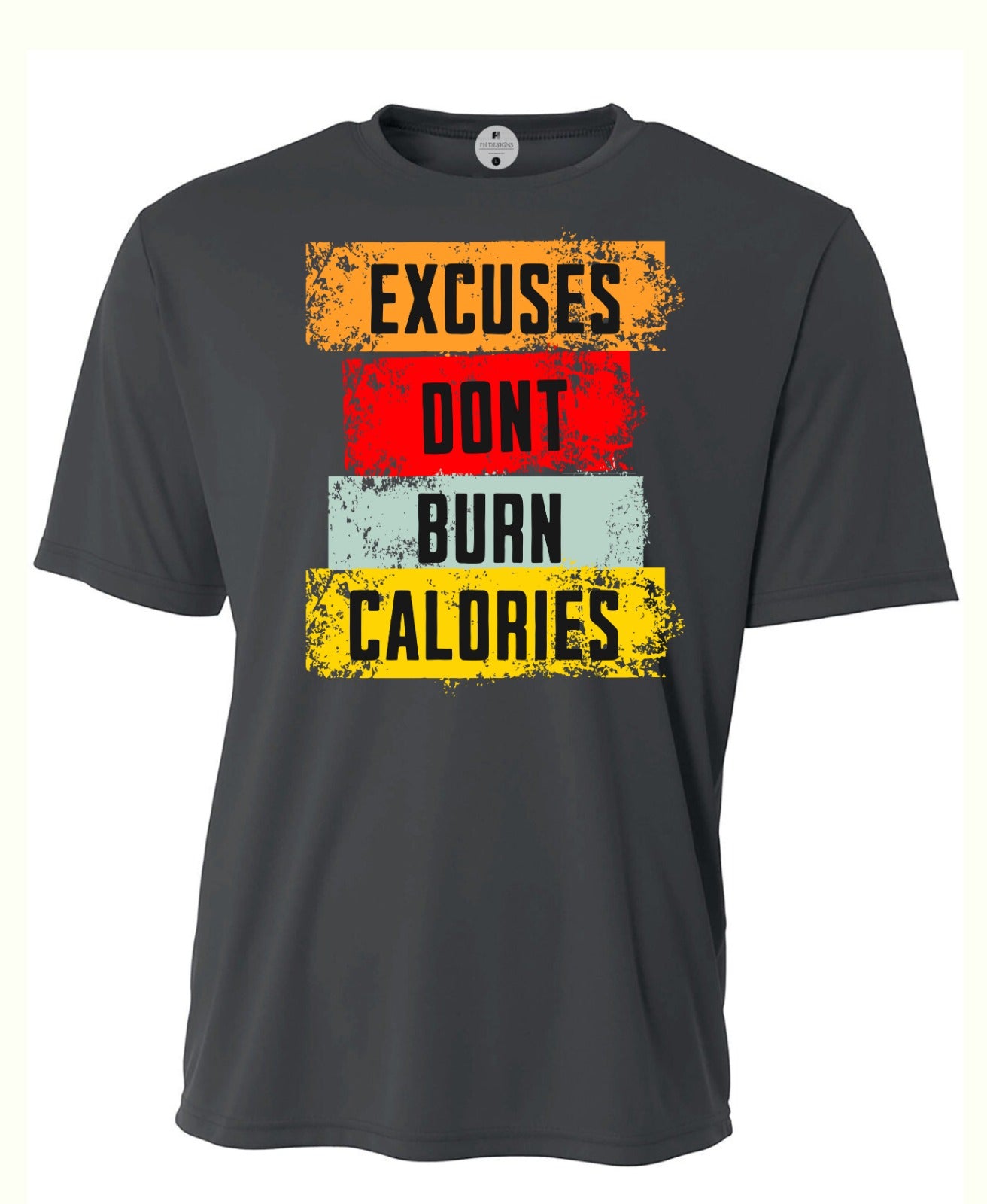 Excuses Don't Burn Calories Tee