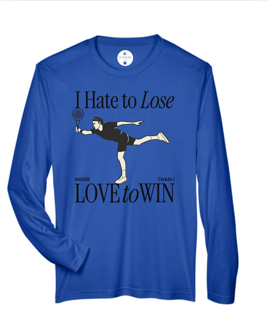 I Hate To Lose More Than I Love to Win Performance Long-Sleeve T-Shirt