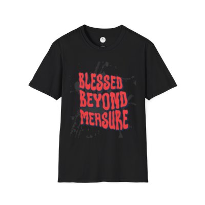 BLESSED BEYOND MEASURES T-shirt