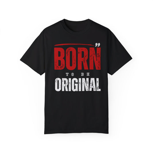 Born to be Original T-shirt