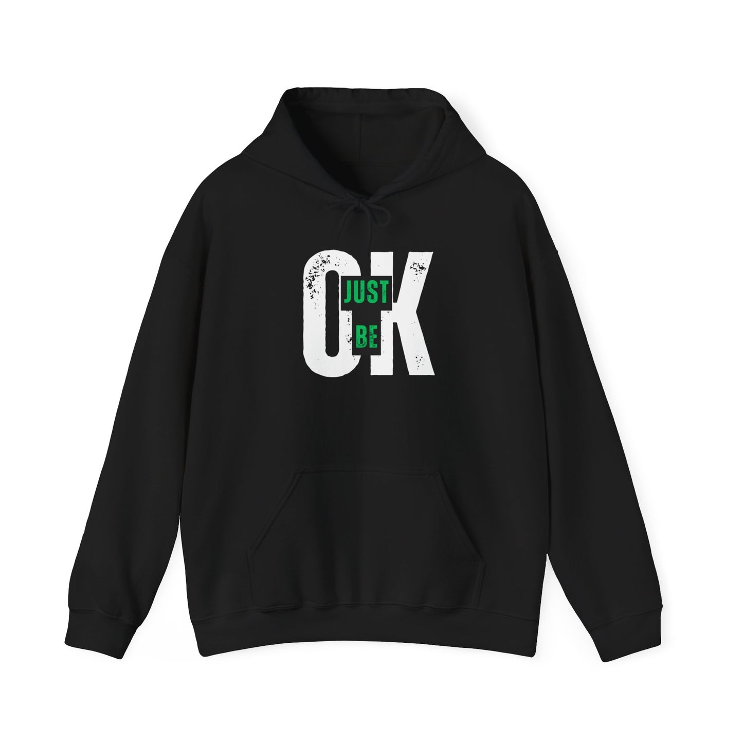 Just Be Ok Hooded Sweatshirt