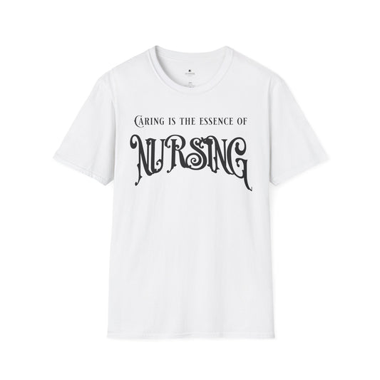 Caring is the Essence of Nursing Tee