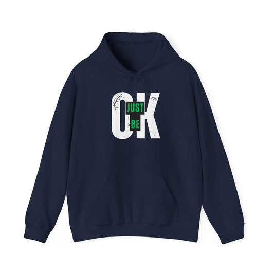 Just Be Ok Hooded Sweatshirt