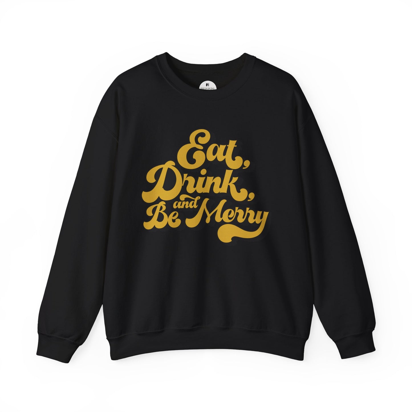 Eat Drink And Be Merry Sweatshirt