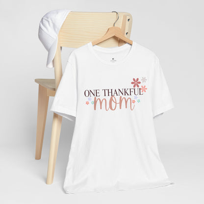 One Thankful Mom Short sleeve Tshirt