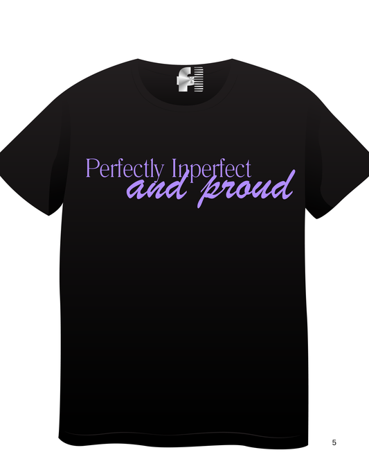 PERFECTLY INPERFECT AND PROUD T-SHIRT