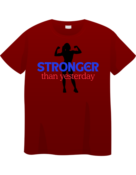 Stronger Than Yesterday T-shirt
