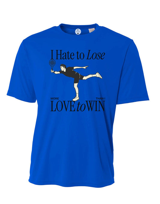 I Hate To Lose More Than I Love to Win Performance T-Shirt