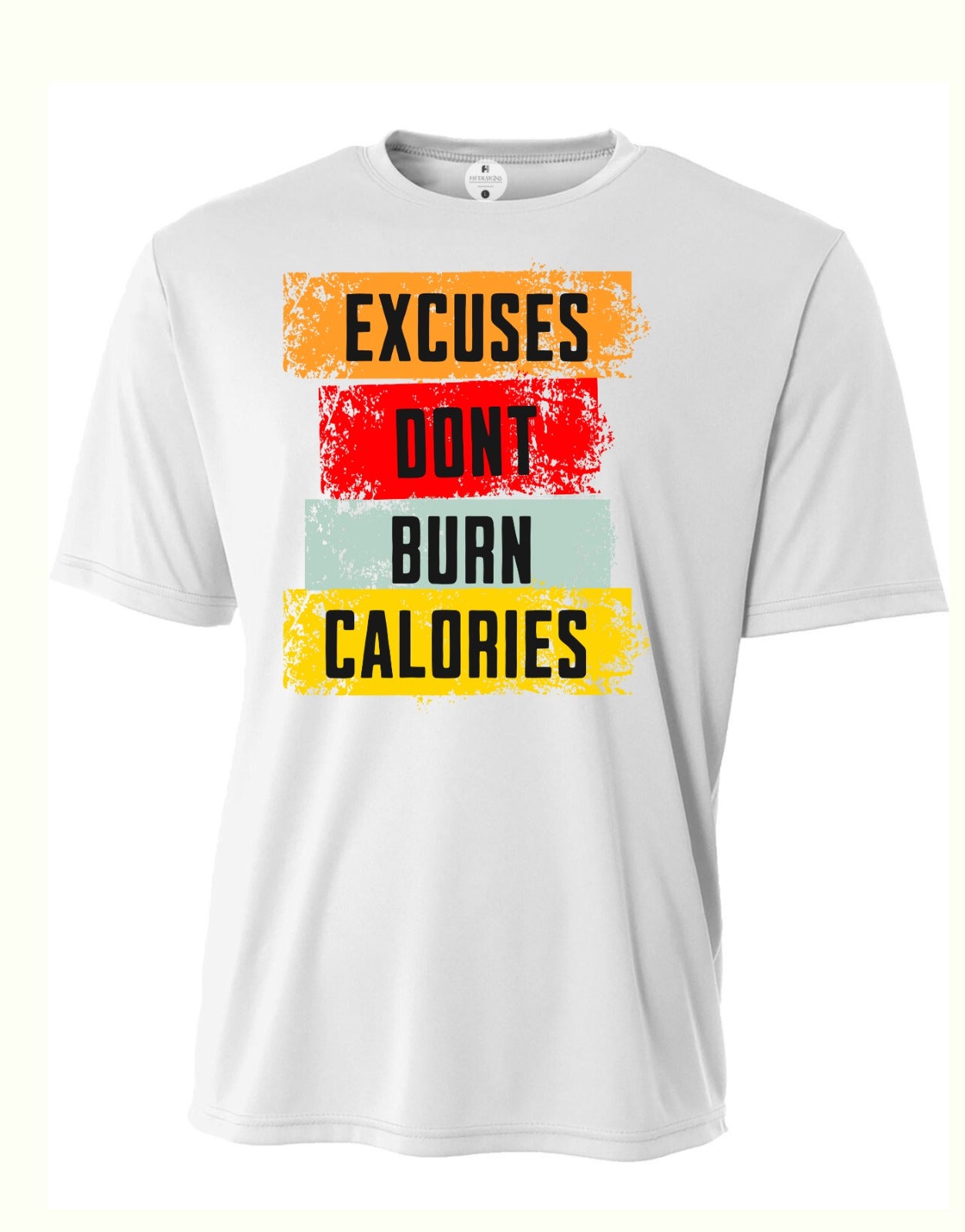 Excuses Don't Burn Calories Tee