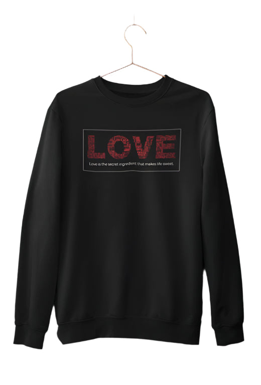 Love Is the Secret Ingredient that Makes Life Sweet Sweatshirt