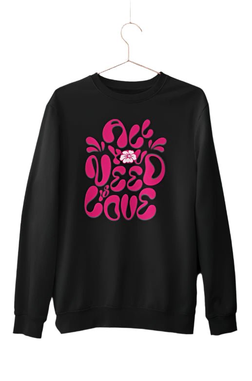 All You Need Is Love Sweatshirt
