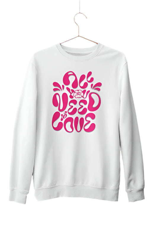 All You Need Is Love Sweatshirt