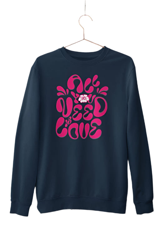 All You Need Is Love Sweatshirt