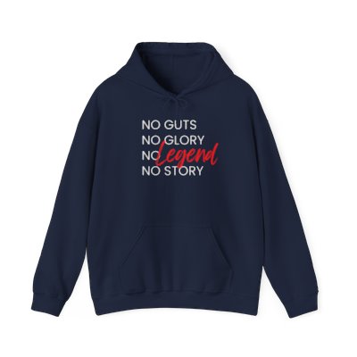 No Guts, No Glory, No Legend, No Story Hoodie