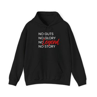 No Guts, No Glory, No Legend, No Story Hoodie